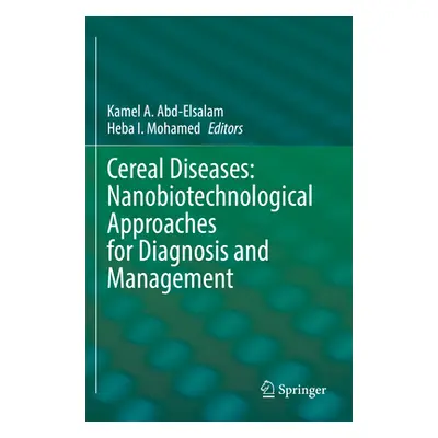 "Cereal Diseases: Nanobiotechnological Approaches for Diagnosis and Management" - "" ("Abd-Elsal