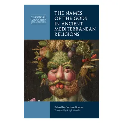 "The Names of the Gods in Ancient Mediterranean Religions" - "" ("Bonnet Corinne")