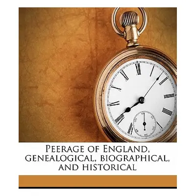 "Peerage of England, genealogical, biographical, and historical" - "" ("Collins Arthur")