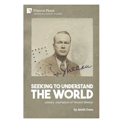 "Seeking to Understand the World: Literary Journalism of Vincent Sheean" - "" ("Dave Anish")