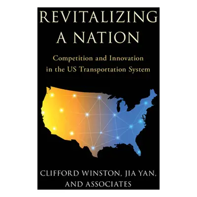 "Revitalizing a Nation: Competition and Innovation in the US Transportation System" - "" ("Winst