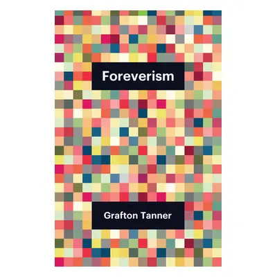 "Foreverism" - "" ("Tanner Grafton")