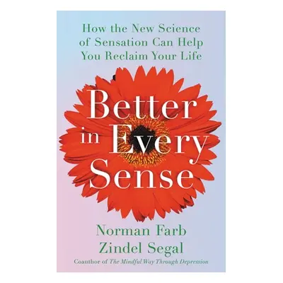 "Better in Every Sense: How the New Science of Sensation Can Help You Reclaim Your Life" - "" ("