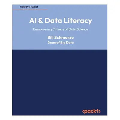 "AI & Data Literacy: Empowering Citizens of Data Science" - "" ("Schmarzo Bill")