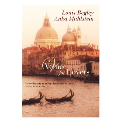 "Venice for Lovers" - "" ("Begley Louis")