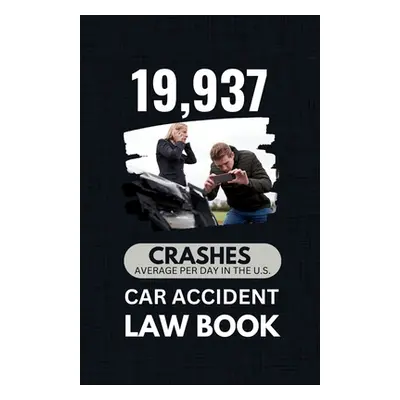 "19,937 Crashes on Average per Day in the U.S." - "" ("Law Book Car Accident")