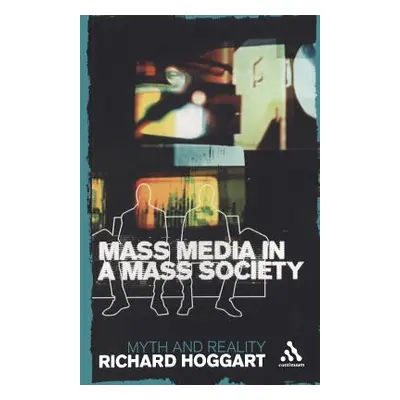 "Mass Media in a Mass Society: Myth and Reality" - "" ("Hoggart Richard")