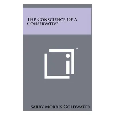 "The Conscience Of A Conservative" - "" ("Goldwater Barry Morris")