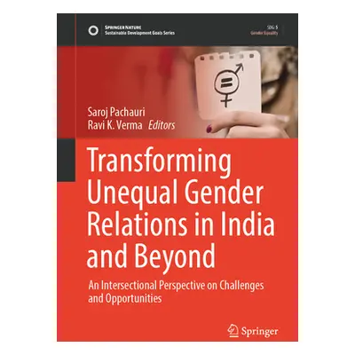 "Transforming Unequal Gender Relations in India and Beyond: An Intersectional Perspective on Cha