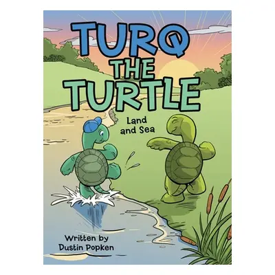 "Turq the Turtle: Land and Sea" - "" ("Popken Dustin")