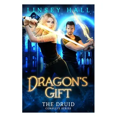 "Dragon's Gift: The Druid Complete Series: Books 1-5" - "" ("Hall Linsey")