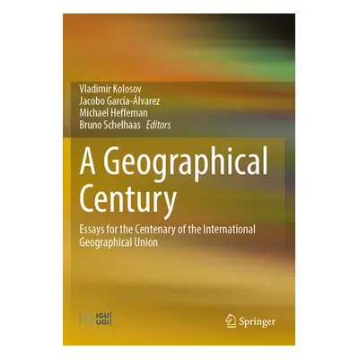 "A Geographical Century: Essays for the Centenary of the International Geographical Union" - "" 