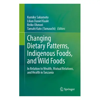 "Changing Dietary Patterns, Indigenous Foods, and Wild Foods: In Relation to Wealth, Mutual Rela