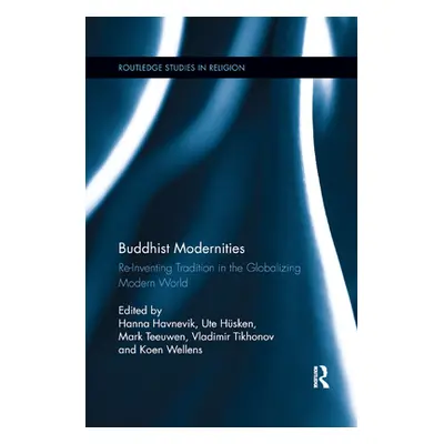 "Buddhist Modernities: Re-inventing Tradition in the Globalizing Modern World" - "" ("Havnevik H