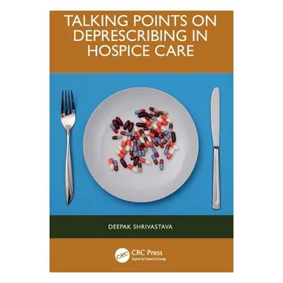 "Talking Points on Deprescribing in Hospice Care" - "" ("Shrivastava Deepak")