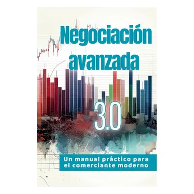 "Negociacin avanzada 3.0: Un manual prctico para el comerciante moderno" - "" ("Davidson Darren"