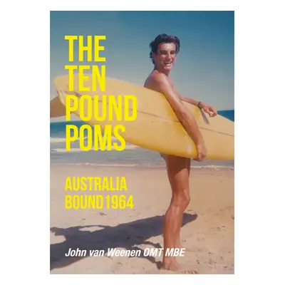 "The Ten Pound Poms: Australia Bound 1964" - "" ("Weenen John Van")