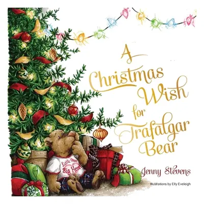 "A Christmas Wish for Trafalgar Bear" - "" ("Stevens Jenny")