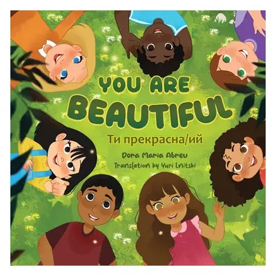 "You Are Beautiful: Ти прекрасна/ий" - "" ("Abreu Dora Maria")