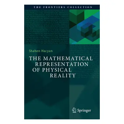 "The Mathematical Representation of Physical Reality" - "" ("Hacyan Shahen")