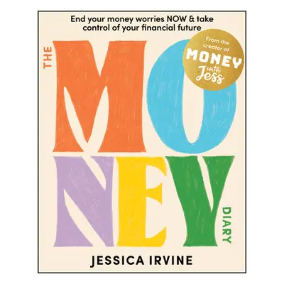 "The Money Diary: End Your Money Worries Now and Take Control of Your Financial Future" - "" ("I