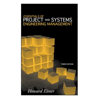 "Essentials of Project and Systems Engineering Management" - "" ("Eisner Howard")