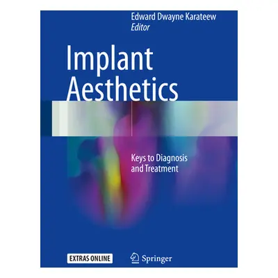 "Implant Aesthetics: Keys to Diagnosis and Treatment" - "" ("Karateew Edward Dwayne")