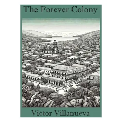 "The Forever Colony" - "" ("Villanueva Victor")