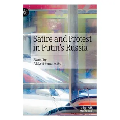 "Satire and Protest in Putin's Russia" - "" ("Semenenko Aleksei")