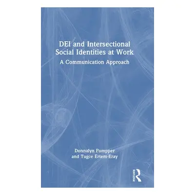 "Dei and Intersectional Social Identities at Work: A Communication Approach" - "" ("Pompper Donn