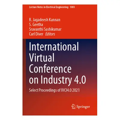 "International Virtual Conference on Industry 4.0: Select Proceedings of Ivci4.0 2021" - "" ("Ka