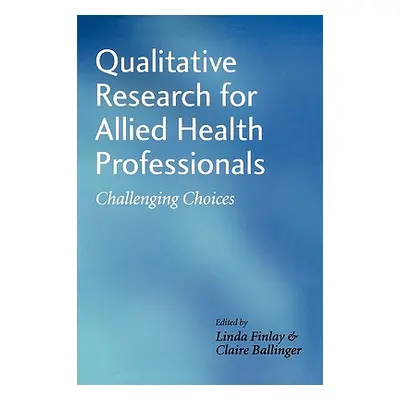 "Qualitative Research for Allied Health" - "" ("Finlay Linda")