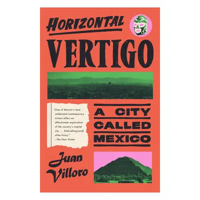 "Horizontal Vertigo: A City Called Mexico" - "" ("Villoro Juan")