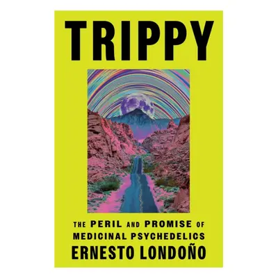 "Trippy" - "The Peril and Promise of Medicinal Psychedelics" ("Londono Ernesto")