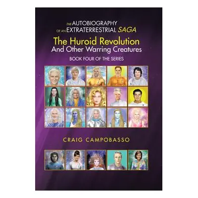 "The Autobiography of an Extraterrestrial Saga: The Huroid Revolution and Other Warring Creature