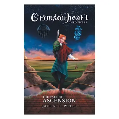 "Crimsonheart Chronicles: The Tale of Ascension" - "" ("Wells Jake R. C.")