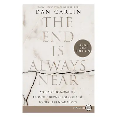 "The End Is Always Near: Apocalyptic Moments, from the Bronze Age Collapse to Nuclear Near Misse