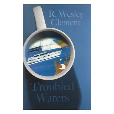 "Troubled Waters" - "" ("R Wesley Clement")