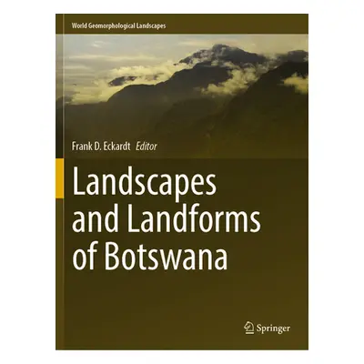 "Landscapes and Landforms of Botswana" - "" ("Eckardt Frank D.")