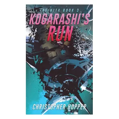 "Kogarashi's Run (Infinita Book 3)" - "" ("Hopper Christopher")