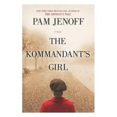 "The Kommandant's Girl" - "" ("Jenoff Pam")