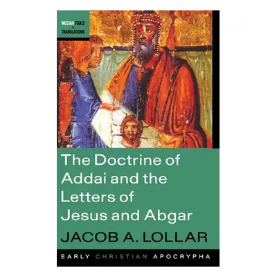 "The Doctrine of Addai and the Letters of Jesus and Abgar" - "" ("Lollar Jacob A.")