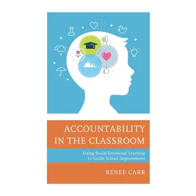 "Accountability in the Classroom: Using Social-Emotional Learning to Guide School Improvement" -