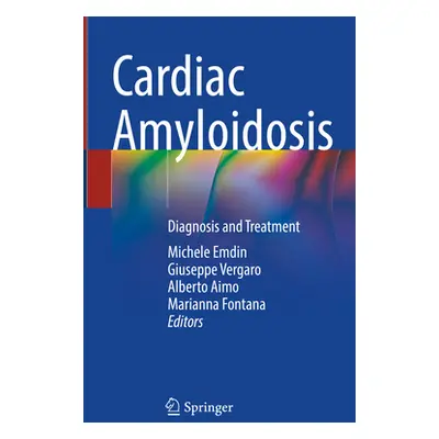 "Cardiac Amyloidosis: Diagnosis and Treatment" - "" ("Emdin Michele")