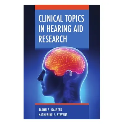 "Clinical Topics in Hearing Aid Research" - "" ("Galster Jason a.")