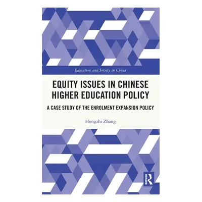 "Equity Issues in Chinese Higher Education Policy: A Case Study of the Enrolment Expansion Polic