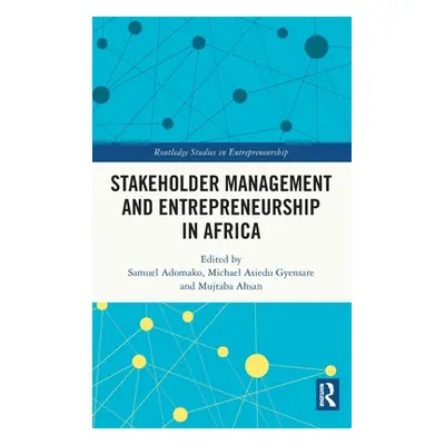 "Stakeholder Management and Entrepreneurship in Africa" - "" ("Adomako Samuel")