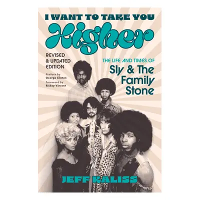 "I Want to Take You Higher: The Life and Times of Sly and the Family Stone" - "" ("Kaliss Jeff")