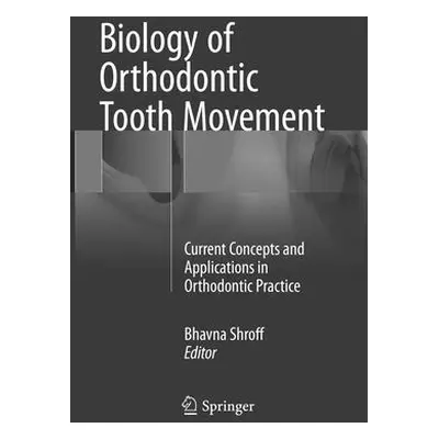 "Biology of Orthodontic Tooth Movement: Current Concepts and Applications in Orthodontic Practic