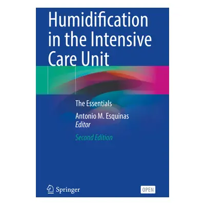 "Humidification in the Intensive Care Unit: The Essentials" - "" ("Esquinas Antonio M.")